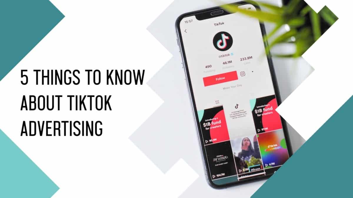 5 Things to Know About TikTok Advertising