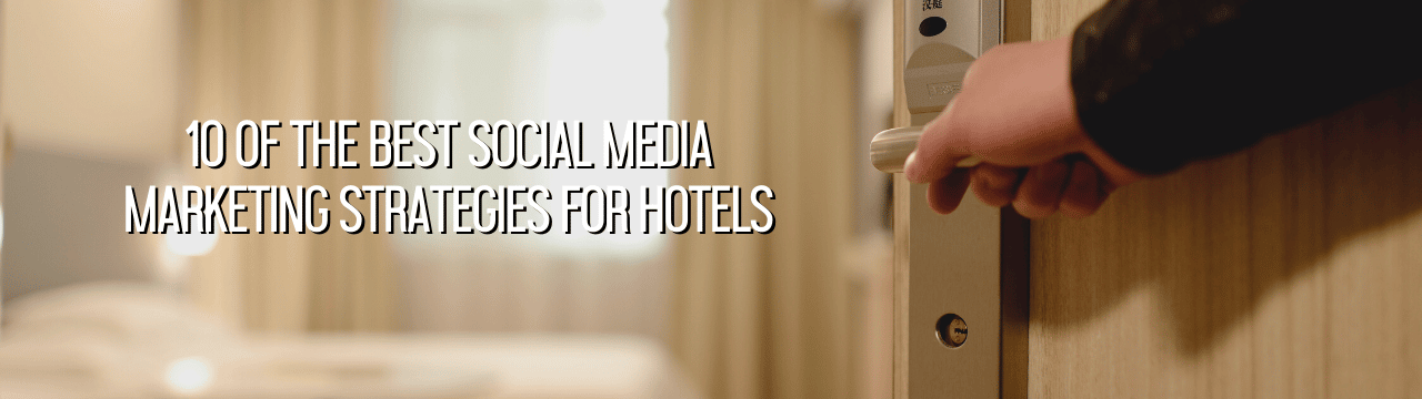 Featured image for “Top 10 Hotel Social Media Marketing Strategies”